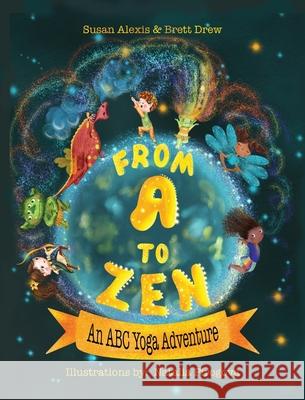 From A to Zen An ABC Yoga Adventure Susan Alexis Brett Drew 9780578984865 Madd Liebs - książka