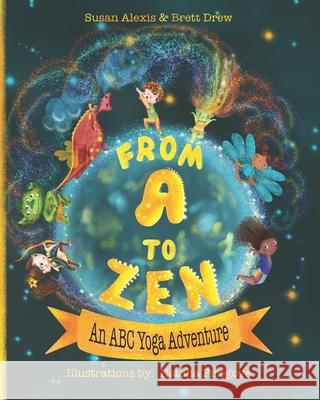From A to Zen: An ABC Yoga Adventure Brett Drew, Susan Alexis 9780578999579 Madd Liebs LLC - książka