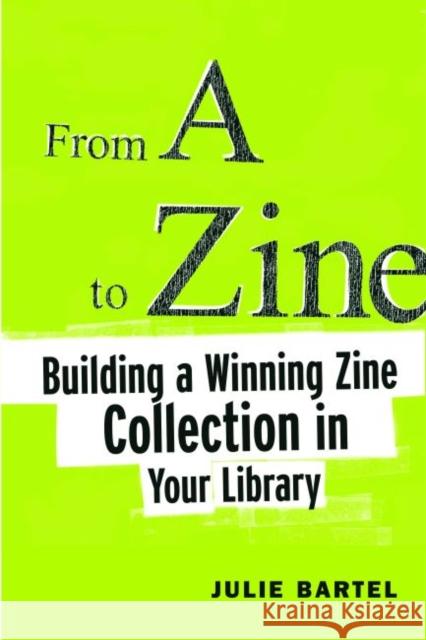 From A to Zine Julie Bartel 9780838908860 American Library Association - książka