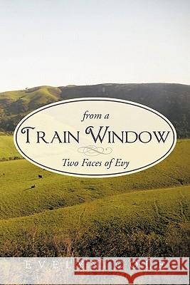 From a Train Window: Two Faces of Evy Cole, Evelyn 9781456727673 Authorhouse - książka