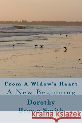 From A Widow's Heart: A New Beginning Smith, Dorothy Brown 9781478262596 Createspace Independent Publishing Platform - książka