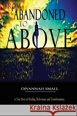 From Abandoned To Above Small, Divannah 9780985852696 Kdc Enterprises, LLC - książka