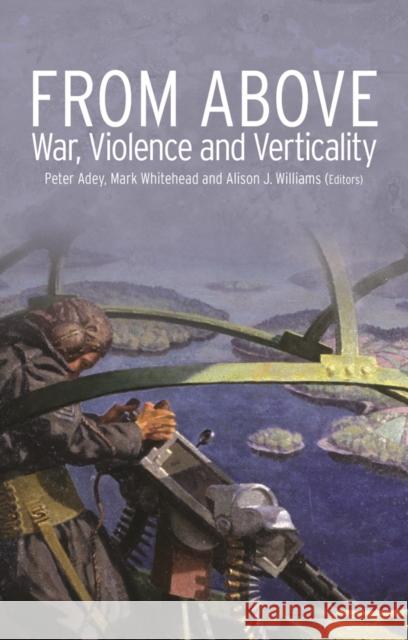 From Above : War, Violence and Verticality Peter Adey 9781849042987  - książka