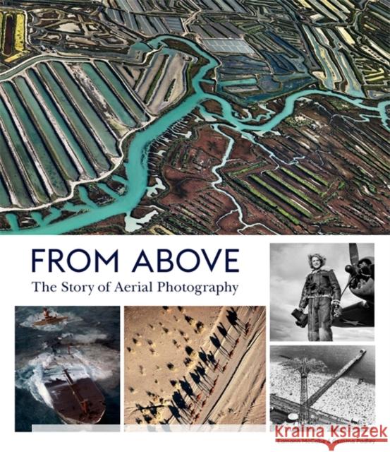 From Above: The Story of Aerial Photography Gemma Padley 9781786275219 Laurence King - książka