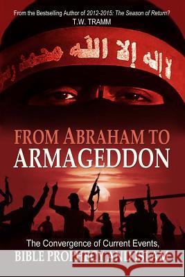 From Abraham to Armageddon T.W. Tramm 9780615255347 T. W. Tramm - książka