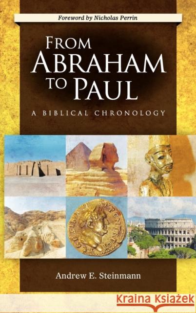 From Abraham to Paul: A Biblical Chronology Andrew Steinmann 9780758627995 Concordia Publishing House - książka