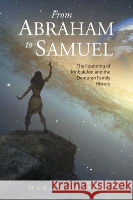 From Abraham to Samuel: The Founding of Mobalufon and the Demuren Family History Dare Demuren 9781728387772 Authorhouse UK - książka