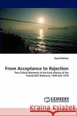 From Acceptance to Rejection Yesim Pekiner 9783838331515 LAP Lambert Academic Publishing - książka