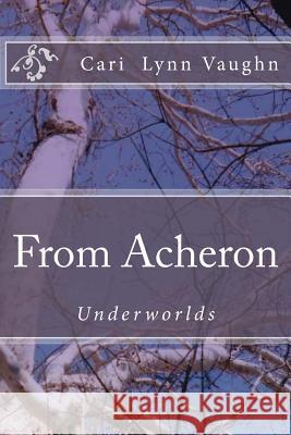 From Acheron: Underworlds Cari Lynn Vaughn 9781523805631 Createspace Independent Publishing Platform - książka