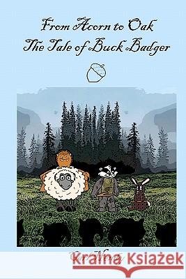 From Acorn to Oak: The Tale of Buck Badger Carl Hendy 9781460943137 Createspace - książka