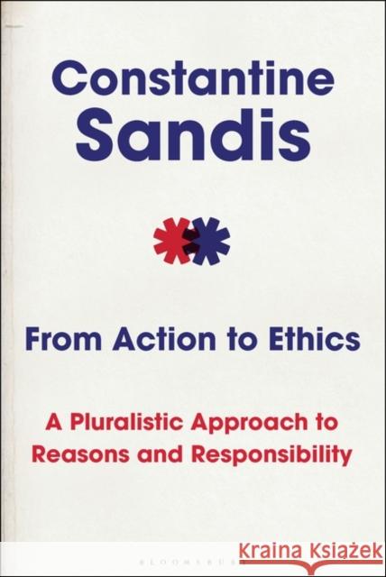 From Action to Ethics Sandis Constantine Sandis 9781350235113 Bloomsbury Publishing (UK) - książka