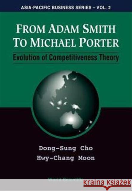 From Adam Smith to Michael Porter: Evolution of Competitiveness Theory Cho, Dong-Sung 9789810244316 World Scientific Publishing Company - książka