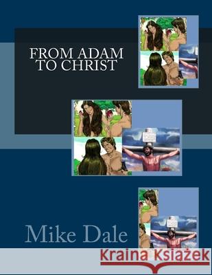 From Adam To Christ Mike Dale 9781724356925 Createspace Independent Publishing Platform - książka