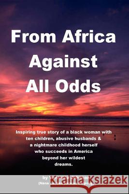 From Africa Against All Odds Veronica Johnson 9781413488005 Xlibris Corporation - książka