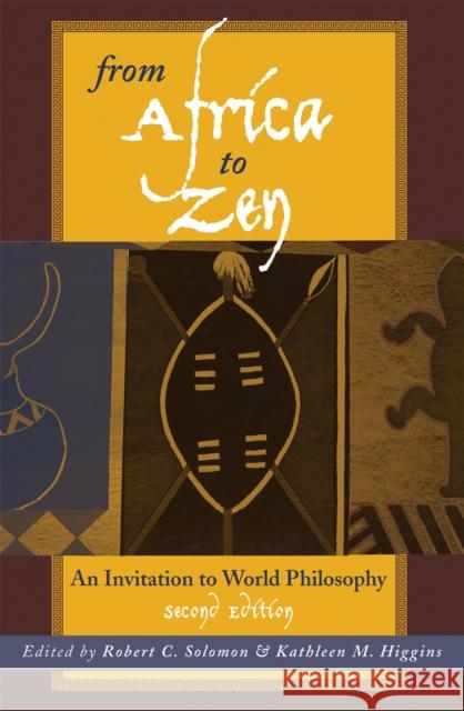 From Africa to Zen: An Invitation to World Philosophy Solomon, Robert C. 9780742513501 Rowman & Littlefield Publishers - książka