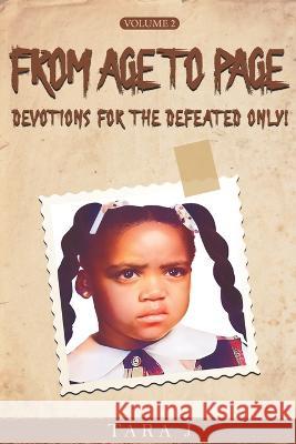 From Age to Page: Volume 2: Devotions For The Defeated Only! Tara J   9781533618054 Createspace Independent Publishing Platform - książka