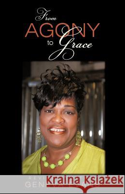 From Agony to Grace Geneva Evans 9781450239417 iUniverse.com - książka