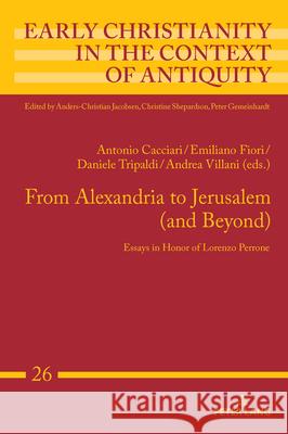From Alexandria to Jerusalem (and Beyond): Essays in Honor of Lorenzo Perrone Antonio Cacciari Emiliano Fiori Daniele Tripaldi 9783631922729 Peter Lang Gmbh, Internationaler Verlag Der W - książka