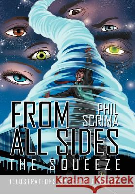 From All Sides: The Squeeze Scrima, Phil 9781465377456 Xlibris Corporation - książka