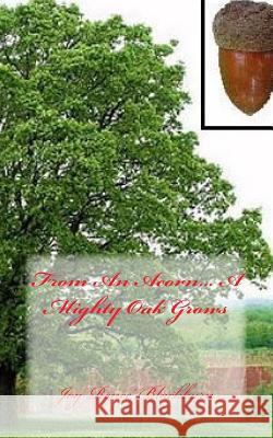 From An Acorn... A Mighty Oak Grows Blackburn, Joy Renee 9781456393359 Createspace - książka