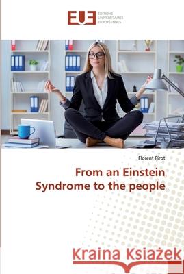 From an Einstein Syndrome to the people Pirot, Florent 9786138479857 Éditions universitaires européennes - książka