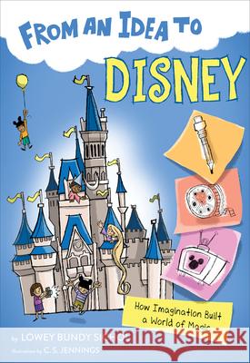 From an Idea to Disney: How Imagination Built a World of Magic Lowey Bundy Sichol 9781328453617 Houghton Mifflin - książka