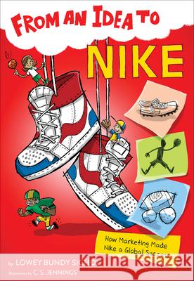 From an Idea to Nike: How Marketing Made Nike a Global Success Lowey Bundy Sichol 9781328453631 Houghton Mifflin - książka