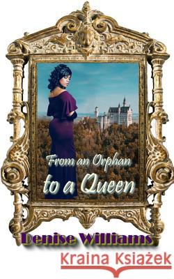 From an Orphan to a Queen Denise Williams 9781631030420 Carypress International - książka