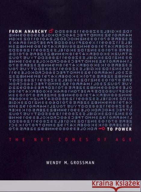 From Anarchy to Power: The Net Comes of Age Wendy M. Grossman 9780814731413 New York University Press - książka