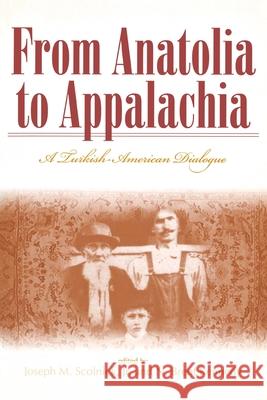 From Anatolia to Appalachia: A Turkish-American Dialogue N. Brent Kennedy Joseph M. Scolnick 9780865547766 Mercer University Press - książka
