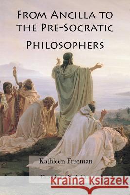 From Ancilla to the Pre-Socratic Philosophers Kathleen Freeman 9781479170036 Createspace - książka