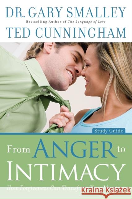From Anger to Intimacy: How Forgiveness Can Transform Your Marriage Smalley, Gary 9780800725822 Fleming H. Revell Company - książka
