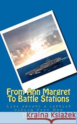 From Ann Margret To Battle Stations: Life aboard a carrier during Viet Nam Horne, Don 9780615432816 Horne Publishing - książka