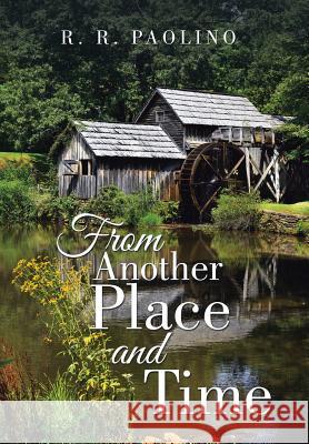 From Another Place and Time R R Paolino 9781543468694 Xlibris - książka