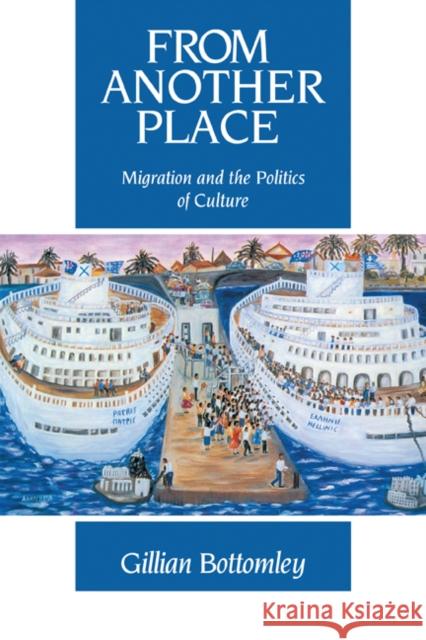 From Another Place: Migration and the Politics of Culture Bottomley, Gillian 9780521125741 Cambridge University Press - książka