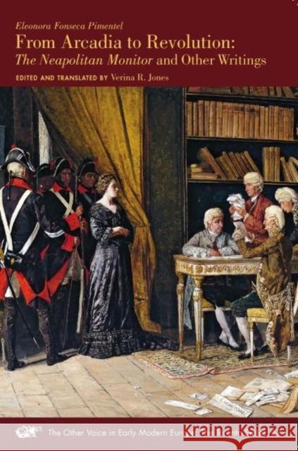 From Arcadia to Revolution: The Neapolitan Monitor and Other Writingsvolume 67 Pimentel, Eleonora Fonseca 9780866986168 State University of New York at Binghamton,Me - książka