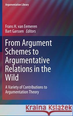 From Argument Schemes to Argumentative Relations in the Wild: A Variety of Contributions to Argumentation Theory Van Eemeren, Frans H. 9783030283667 Springer - książka