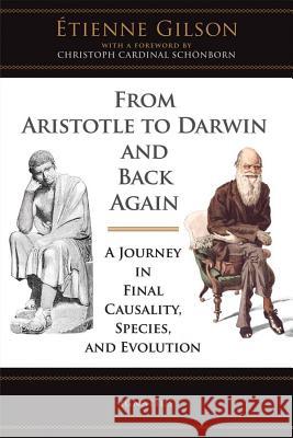 From Aristotle to Darwin and Back Again: A Journey in Final Causality, Species, and Evolution Etienne Gilson, Christoph Cardinal Schonborn, John Lyon 9781586171698 Ignatius Press - książka