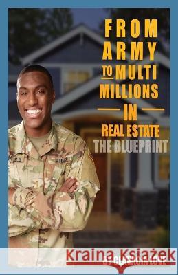 From Army to MULTI Millions in Real Estate: The Blueprint Clavacia Love Carol Rodriguez  9781088134382 IngramSpark - książka