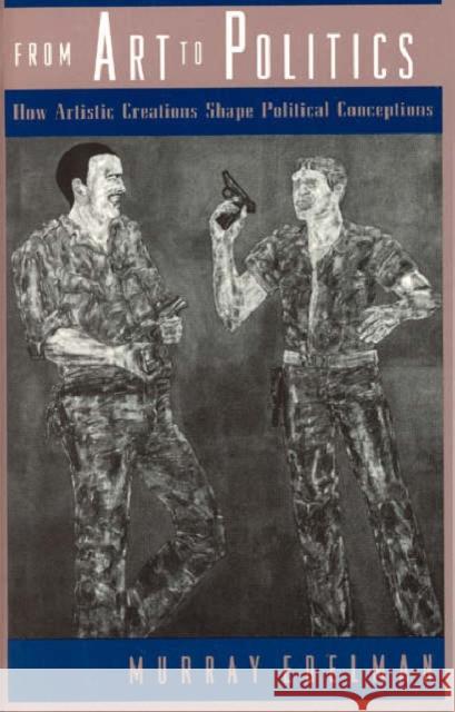 From Art to Politics: How Artistic Creations Shape Political Conceptions Edelman, Murray 9780226184012 University of Chicago Press - książka