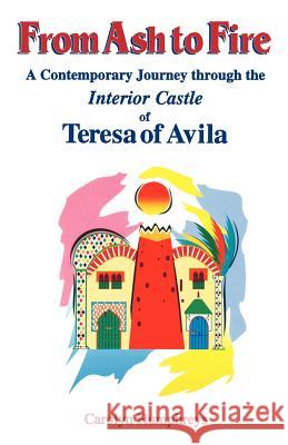 From Ash to Fire: A Contemporary Journey through the Interior Castle of Teresa of Avila Humphreys, Carolyn 9780852446690 Gracewing - książka