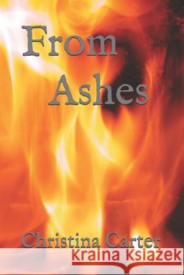 From Ashes Christina Carter 9781072241287 Independently Published - książka