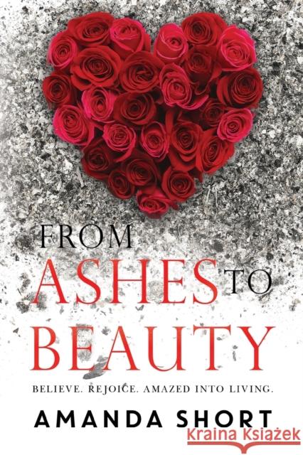 From Ashes to Beauty Amanda Short 9781800744714 Olympia Publishers - książka