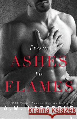 From Ashes to Flames A. M. Hargrove 9781717511065 Createspace Independent Publishing Platform - książka
