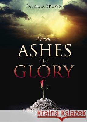 From Ashes to Glory Patricia Brown 9781545634455 Xulon Press - książka