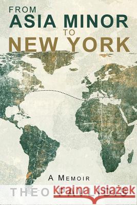 From Asia Minor to New York: A Memoir Theo Pavlidis 9781495998188 Createspace Independent Publishing Platform - książka