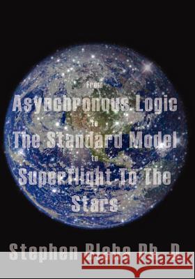 From Asynchronous Logic to the Standard Model to Superflight to the Stars Blaha, Stephen 9780984553037 Pingree-Hill Publishing - książka