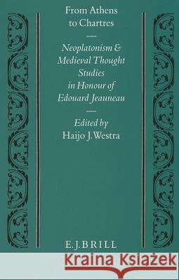 From Athens to Chartres: Neoplatonism and Medieval Thought. Studies in Honour of Edouard Jeauneau H. Westra 9789004096493 Brill Academic Publishers - książka