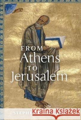 From Athens to Jerusalem: The Love of Wisdom and the Love of God Stephen R. L. Clark 9781621384366 Angelico Press - książka