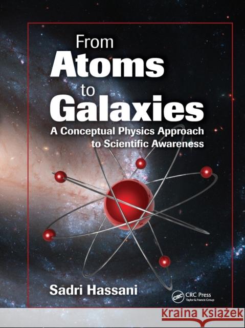 From Atoms to Galaxies: A Conceptual Physics Approach to Scientific Awareness Sadri Hassani   9780367384111 CRC Press - książka